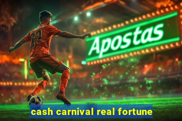 cash carnival real fortune